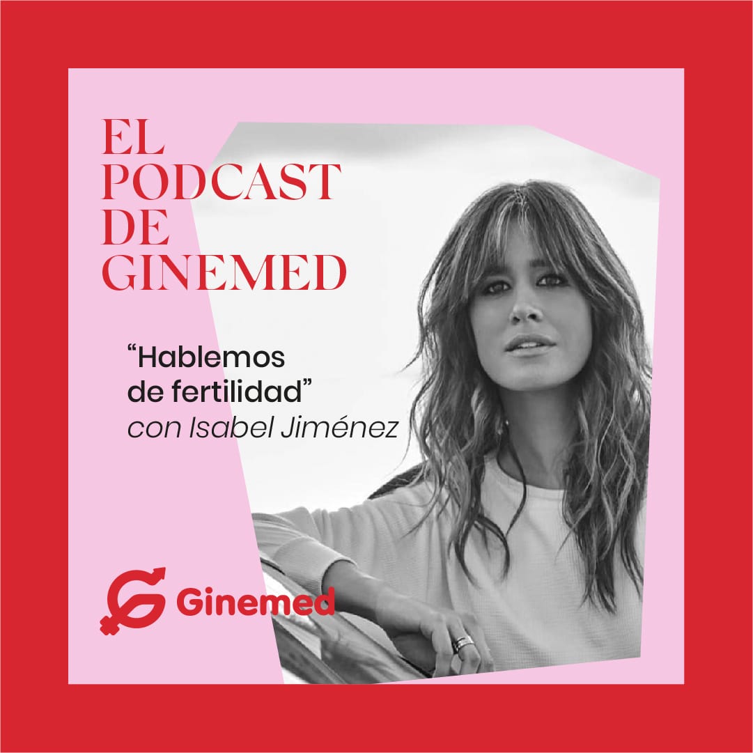 El Podcast de Ginemed, con Isabel Jiménez y la Dra. Nuria Pérez