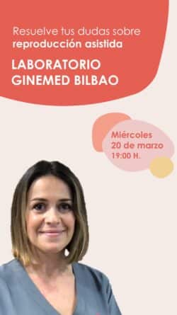 Instagram Live sobre reproducción asistida desde el Laboratorio Ginemed Bilbao el próximo miércoles 20 de marzo a las 7 de la tarde