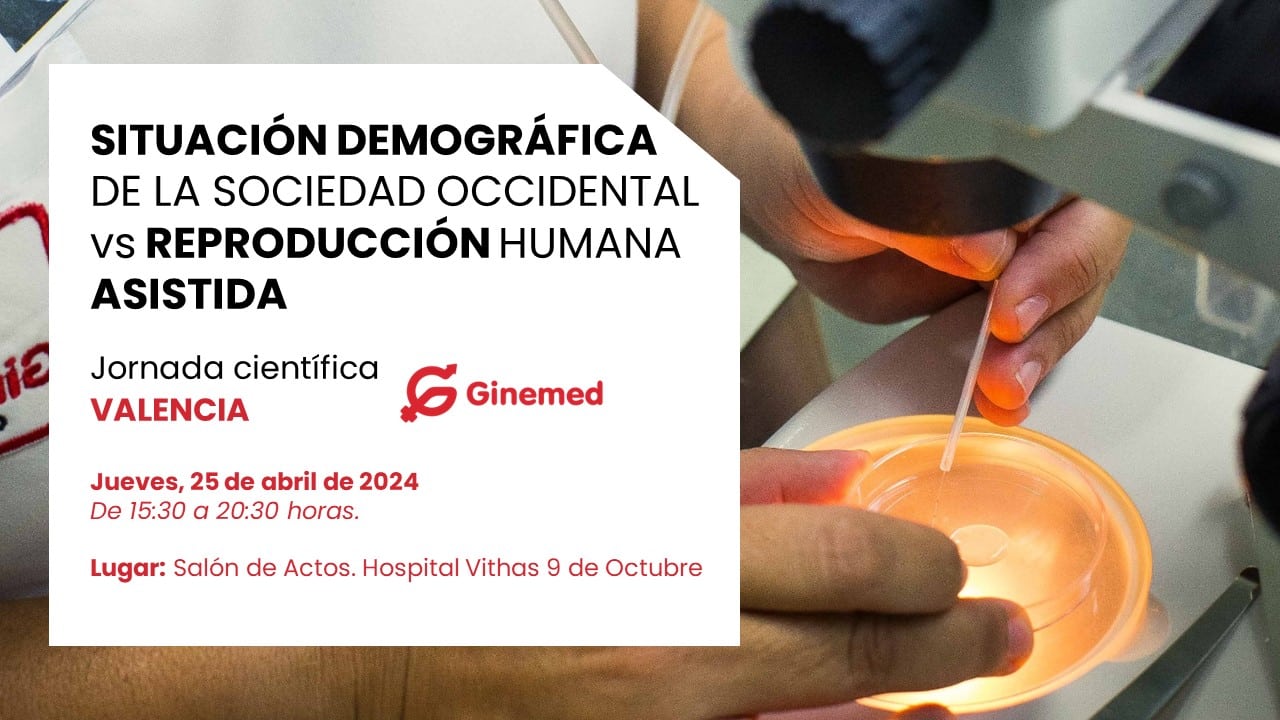 Jornadas Profesionales Demografía y reproducción humana asistida organizadas por Ginemed en Valencia