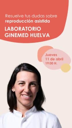 Instagram Live sobre fertilidad desde el laboratorio de reproducción asistida Ginemed Huelva el 11 de abril